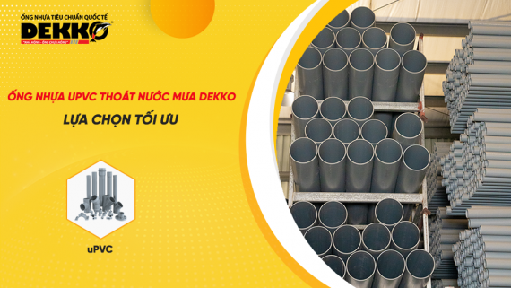 Ống nhựa uPVC thoát nước mưa Dekko: Lựa chọn tối ưu