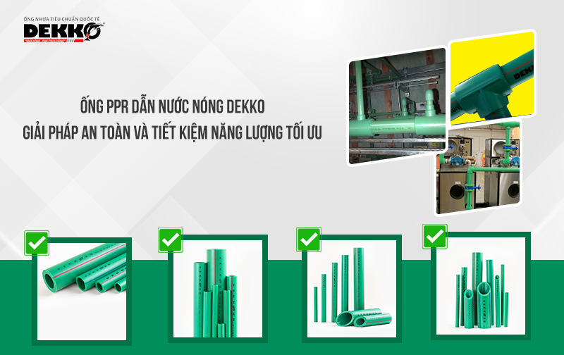 Ống PPR dẫn nước nóng Dekko: Giải pháp an toàn và tiết kiệm năng lượng tối ưu